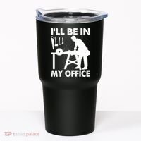 I'll Be In My Office Carpenter Woodworking  Tumbler thumb 0