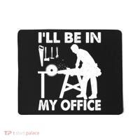 I'll Be In My Office Carpenter Woodworking  Mousepad thumb 0