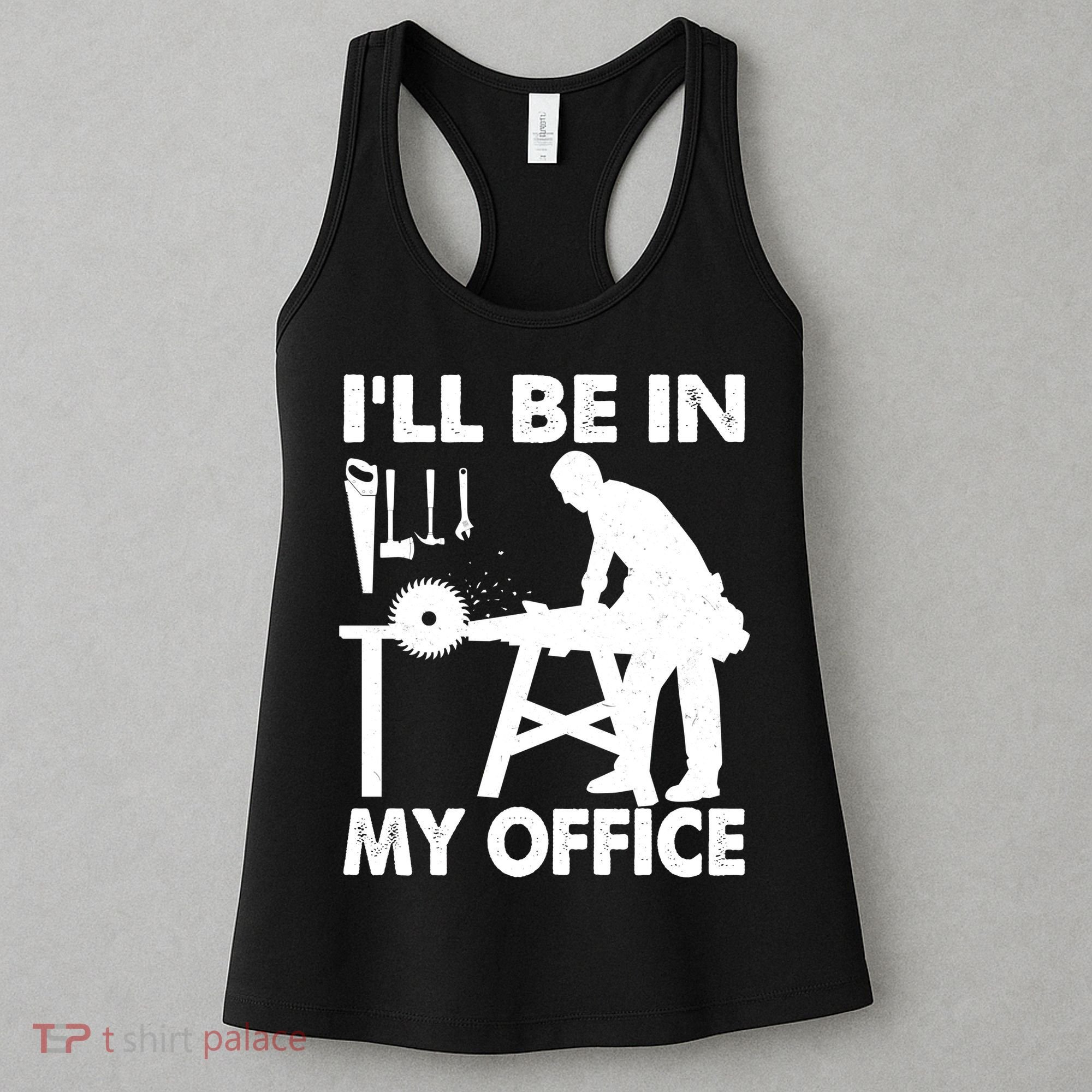 I'll Be In My Office Carpenter Woodworking  Women's Tank Top