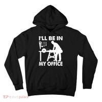I'll Be In My Office Carpenter Woodworking  Tall Hoodie thumb 0