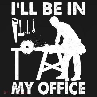 I'll Be In My Office Carpenter Woodworking  Tall Hoodie