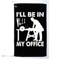I'll Be In My Office Carpenter Woodworking  Golf Towel thumb 0