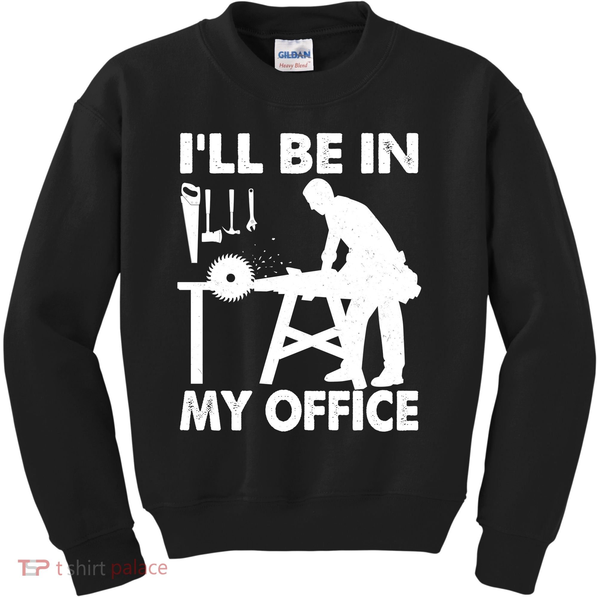 I'll Be In My Office Carpenter Woodworking  Kids Sweatshirt