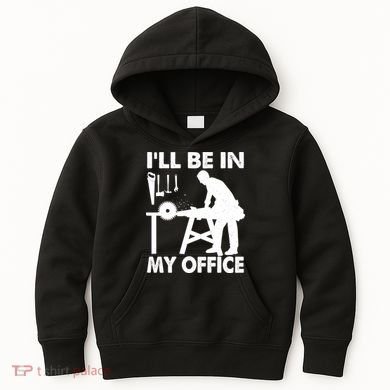 I'll Be In My Office Carpenter Woodworking  Kids Hoodie