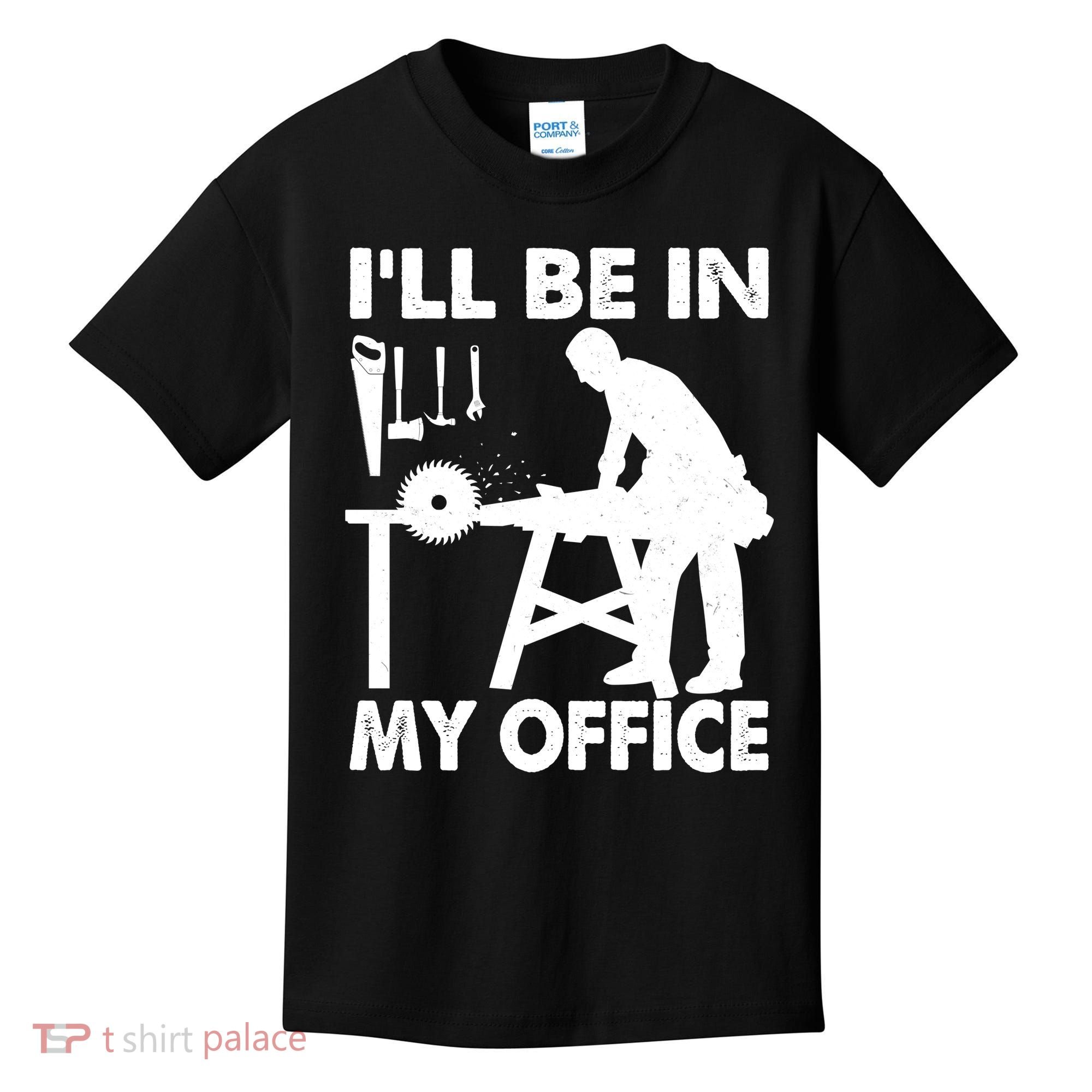 I'll Be In My Office Carpenter Woodworking  Kids T-Shirt