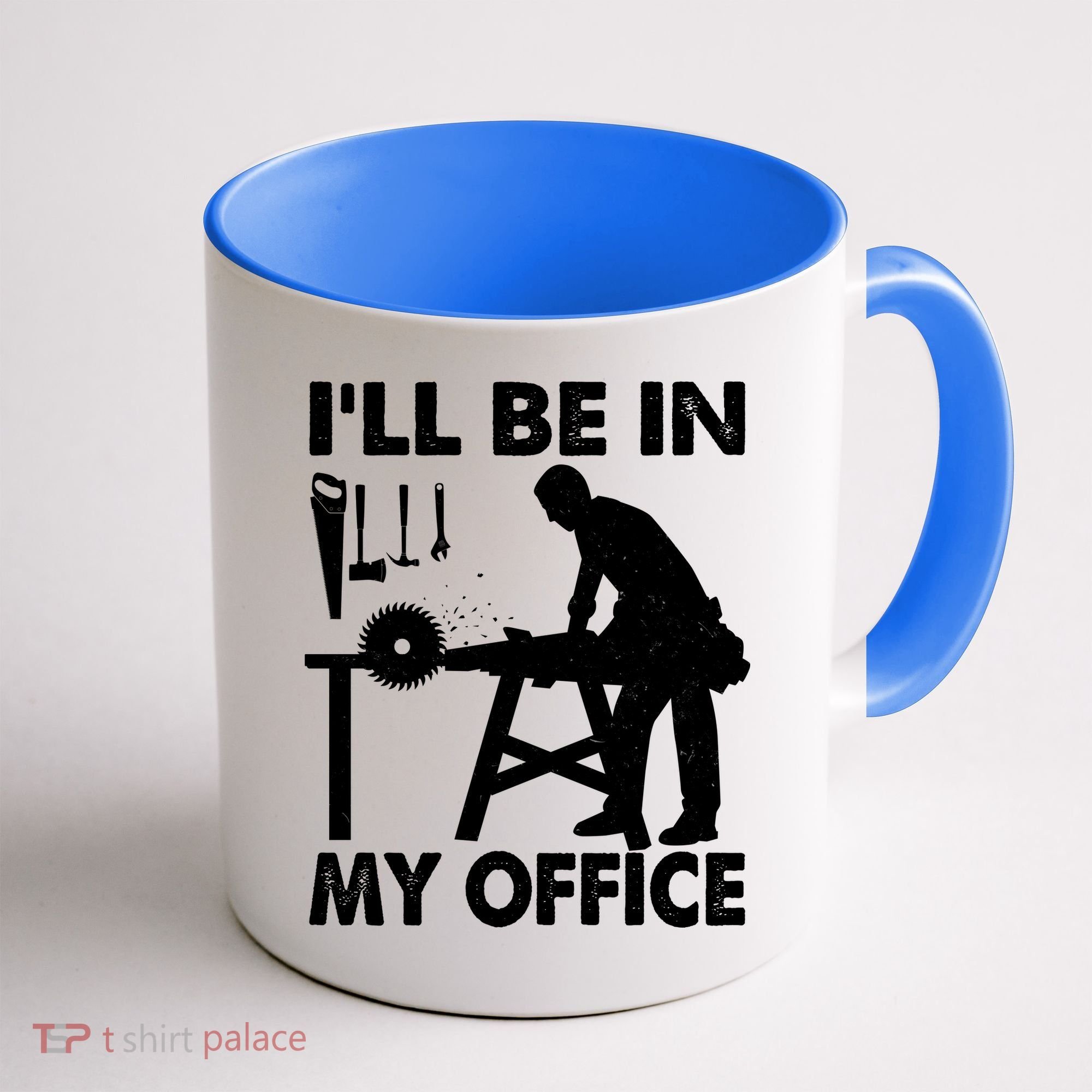 I'll Be In My Office Carpenter Woodworking  Coffee Mug