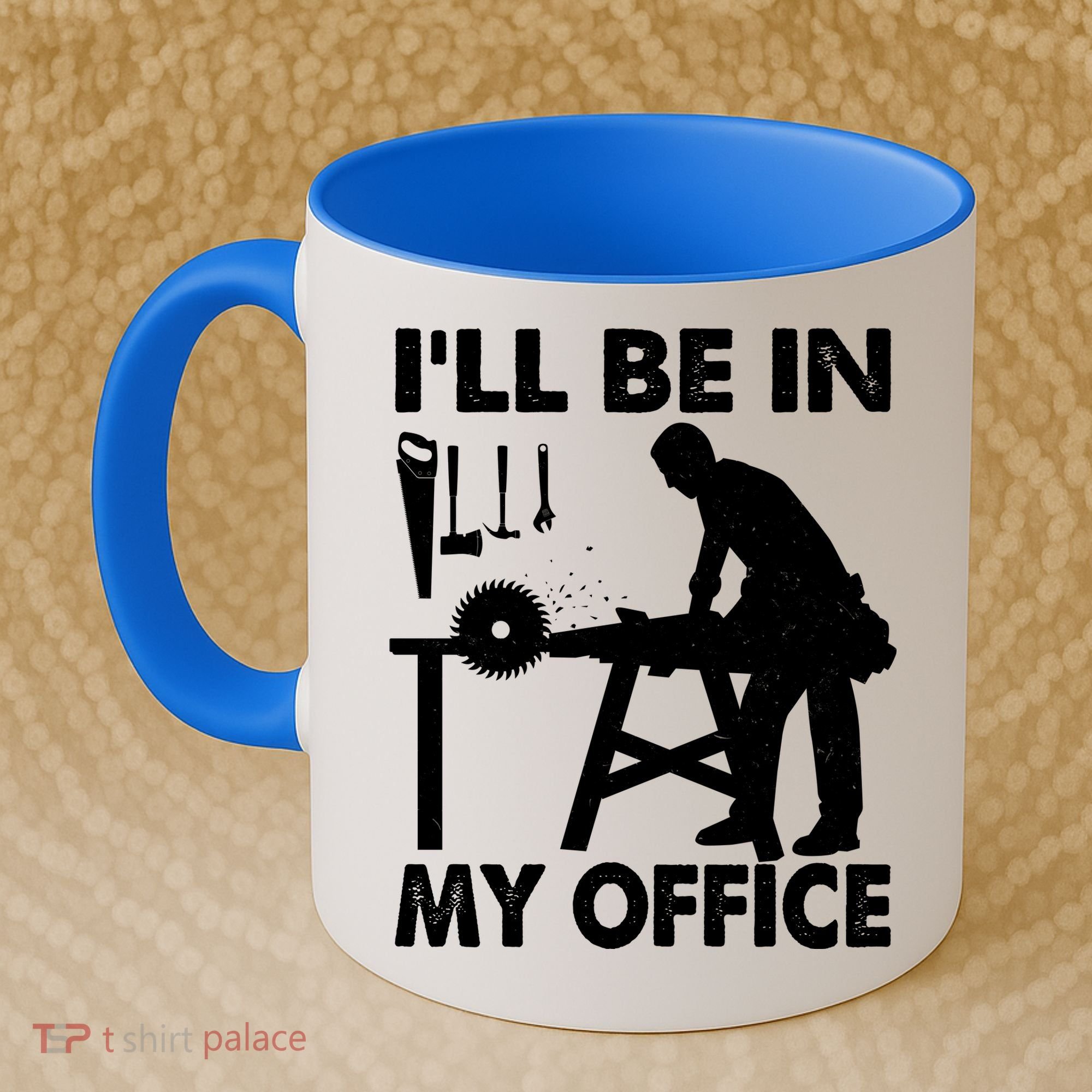 I'll Be In My Office Carpenter Woodworking  Coffee Mug