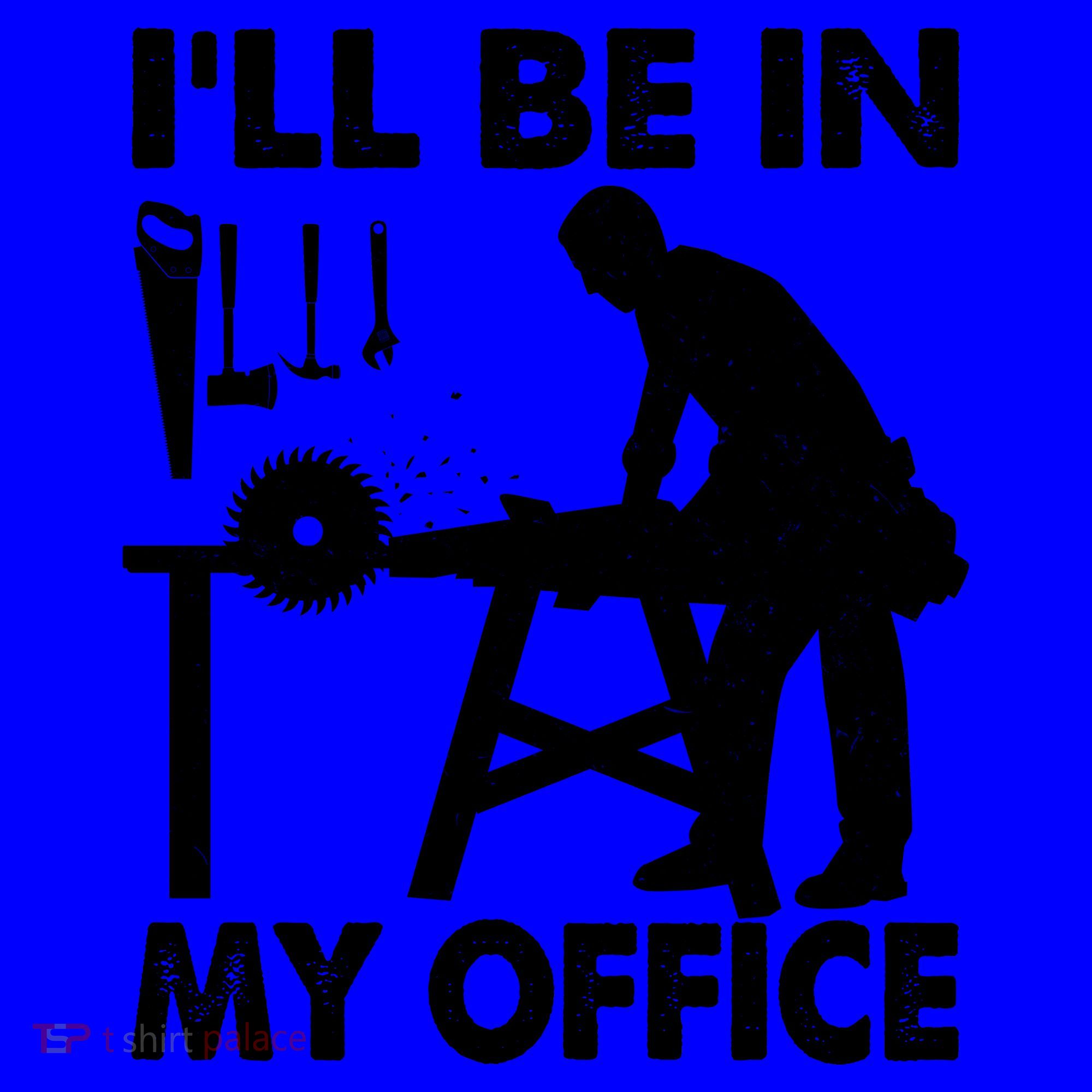 I'll Be In My Office Carpenter Woodworking  Coffee Mug