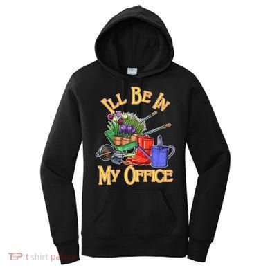 I'll Be In My Office Gardening Women's Hoodie