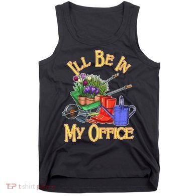 I'll Be In My Office Gardening Tank Top