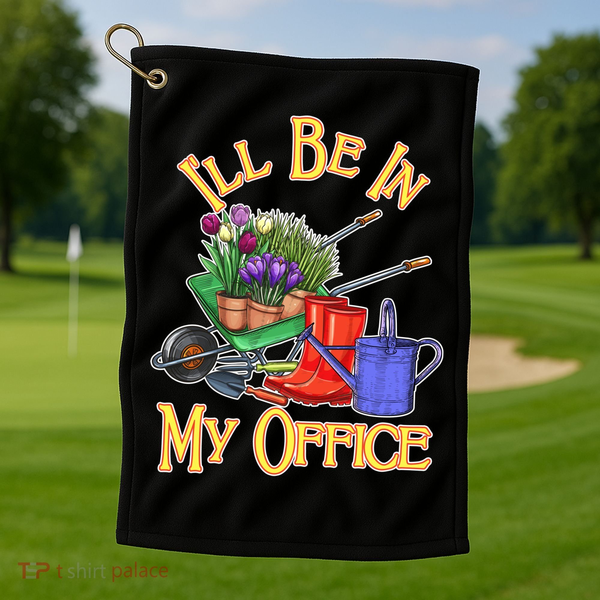 I'll Be In My Office Gardening Golf Towel