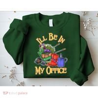 I'll Be In My Office Gardening Sweatshirt thumb 2