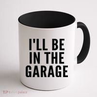 I'll Be In The Garage Car Mechanic Fan Coffee Mug thumb 1