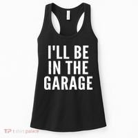I'll Be In The Garage Car Mechanic Fan Women's Tank Top thumb 0