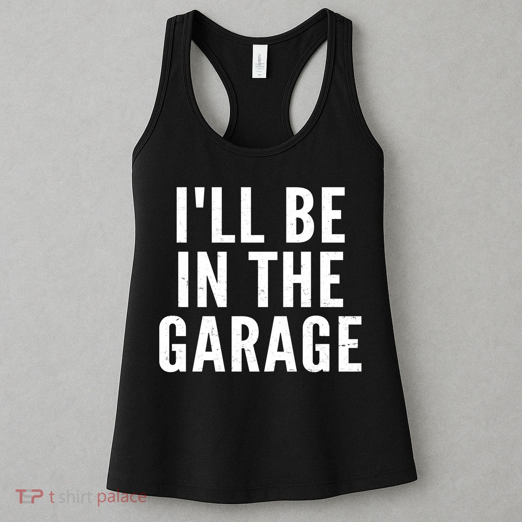 I'll Be In The Garage Car Mechanic Fan Women's Tank Top