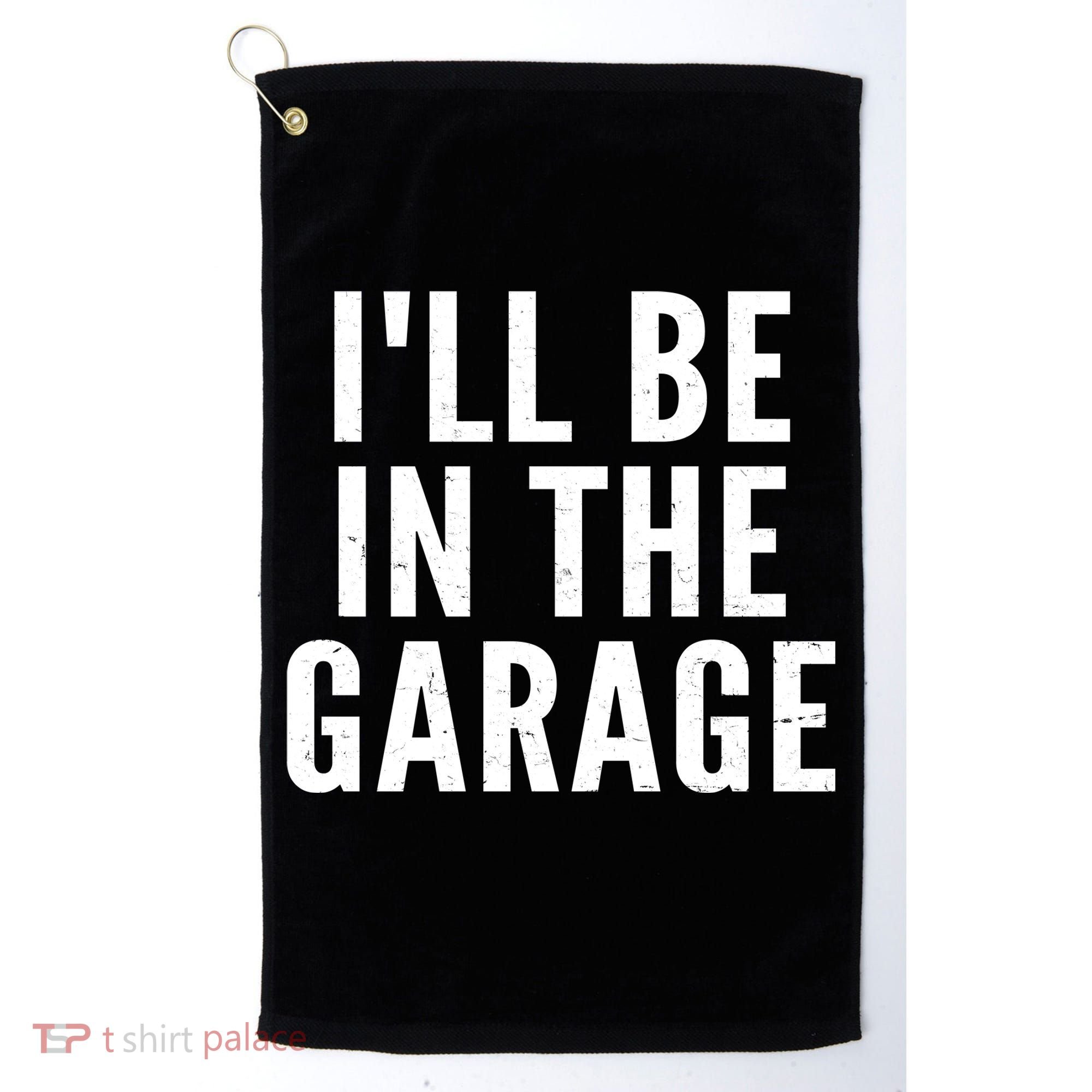 I'll Be In The Garage Car Mechanic Fan Golf Towel