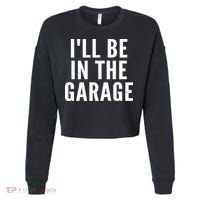 I'll Be In The Garage Car Mechanic Fan Cropped Pullover Crew thumb 0