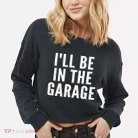 I'll Be In The Garage Car Mechanic Fan Cropped Pullover Crew thumb 2