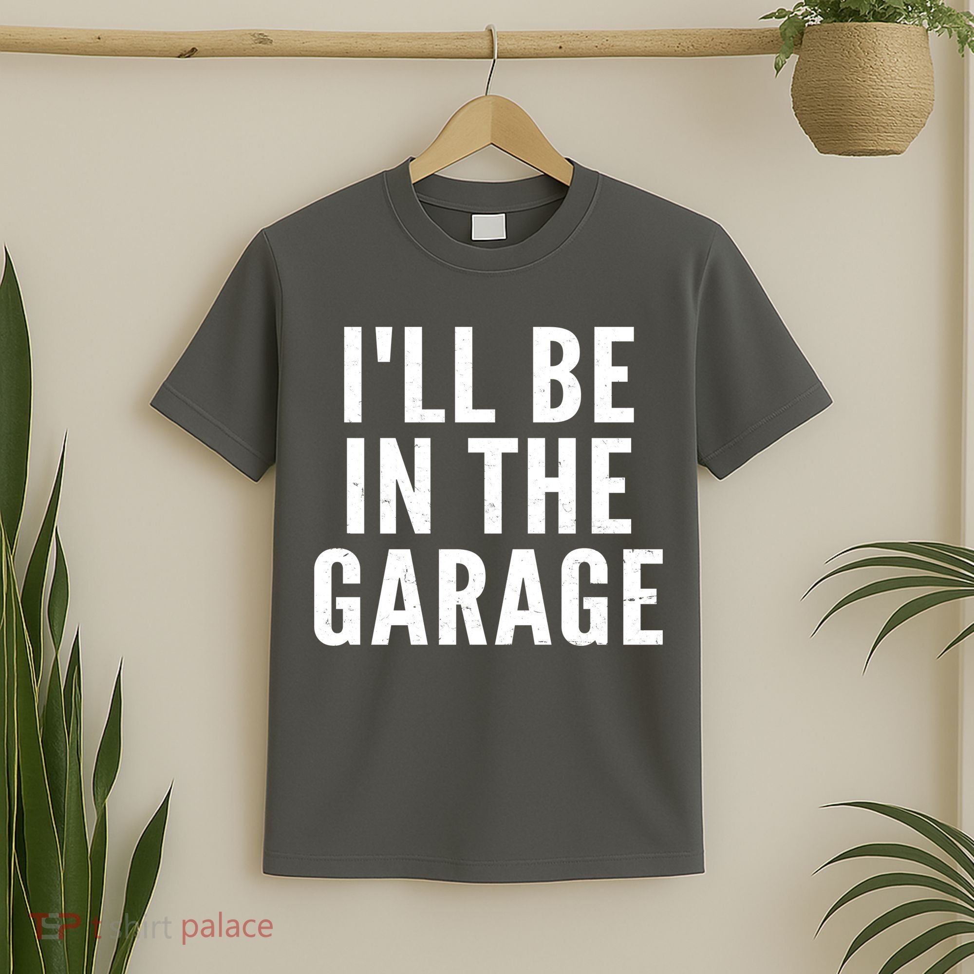 I'll Be In The Garage Car Mechanic Fan T-Shirt