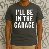 I'll Be In The Garage Car Mechanic Fan T-Shirt thumb 3