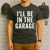 I'll Be In The Garage Car Mechanic Fan T-Shirt thumb 6