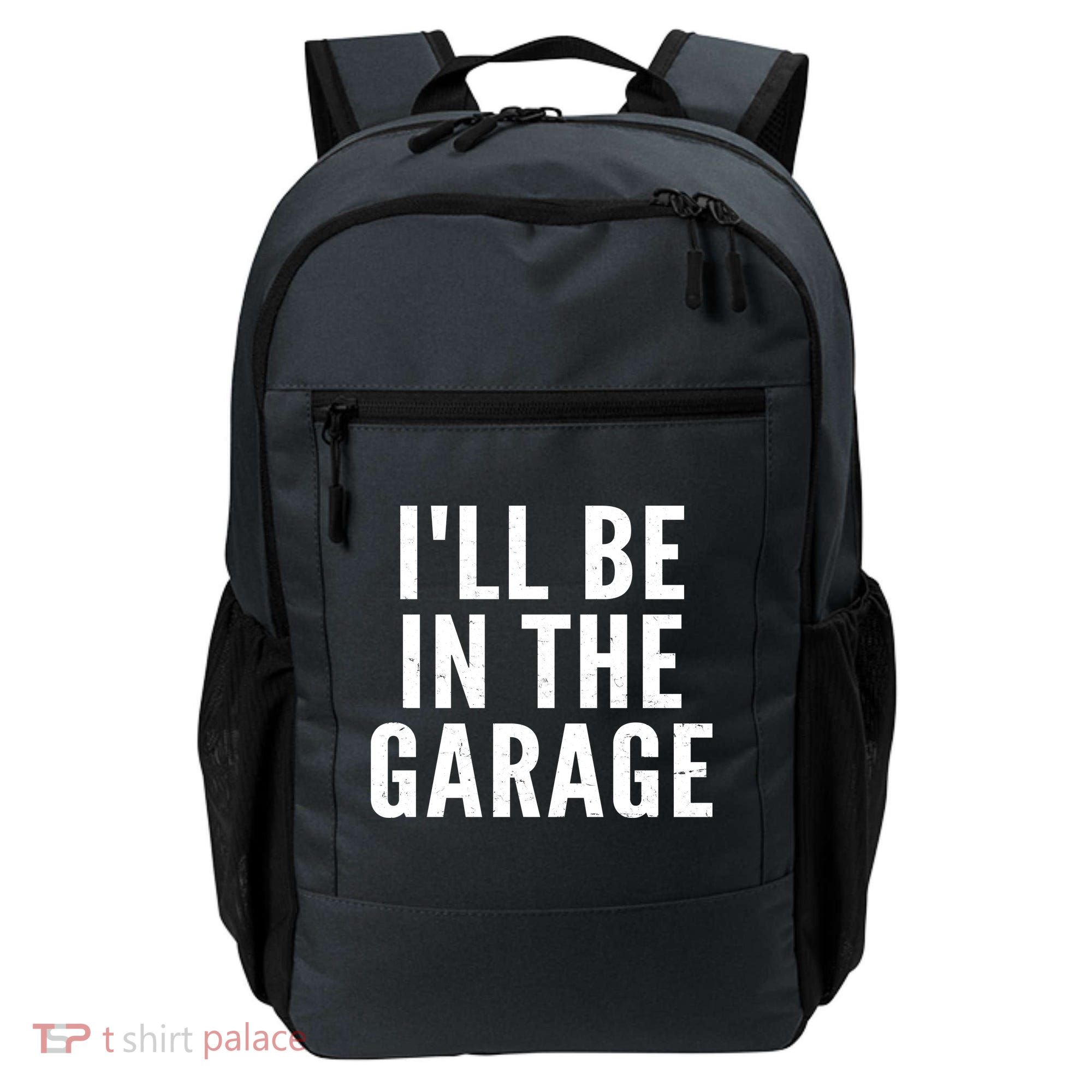 I'll Be In The Garage Car Mechanic Fan Backpack