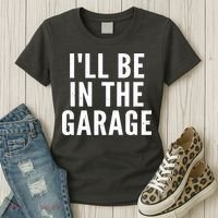 I'll Be In The Garage Car Mechanic Fan Women's T-Shirt thumb 3
