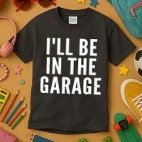 I'll Be In The Garage Car Mechanic Fan Kids T-Shirt thumb 3