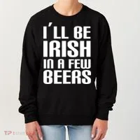 I'll Be Irish in A Few Beers Women's Sweatshirt thumb 0