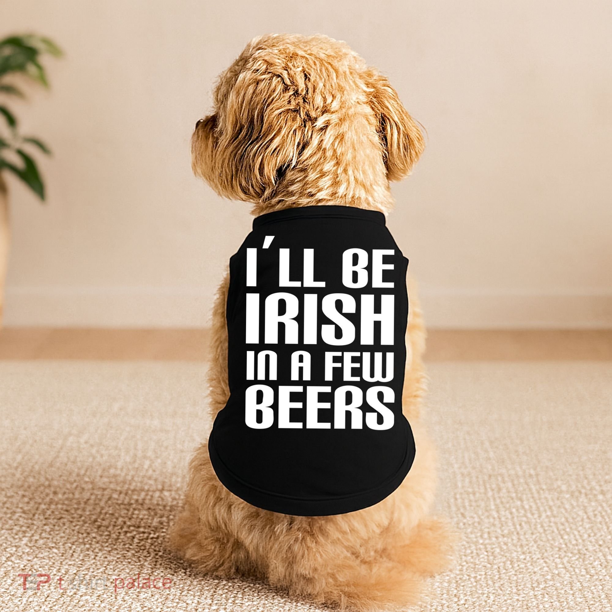 I'll Be Irish in A Few Beers Doggie Tank