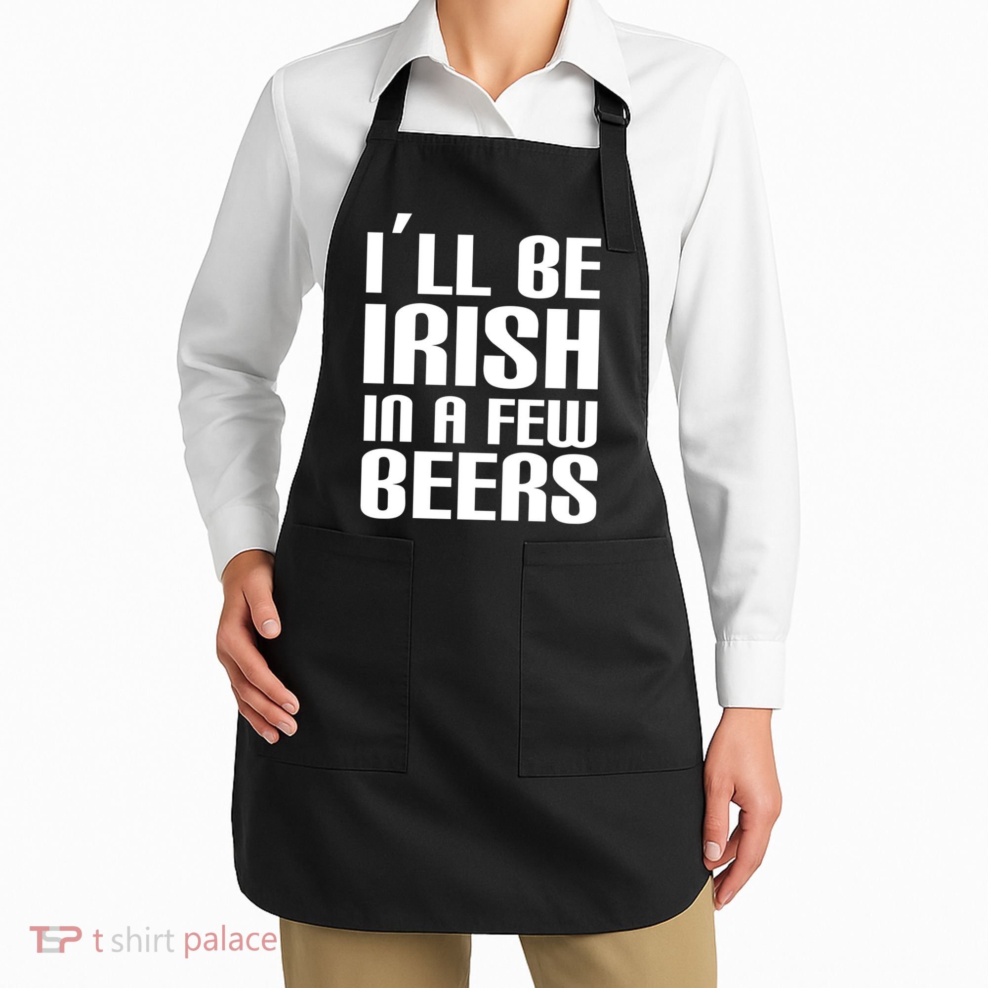 I'll Be Irish in A Few Beers Apron