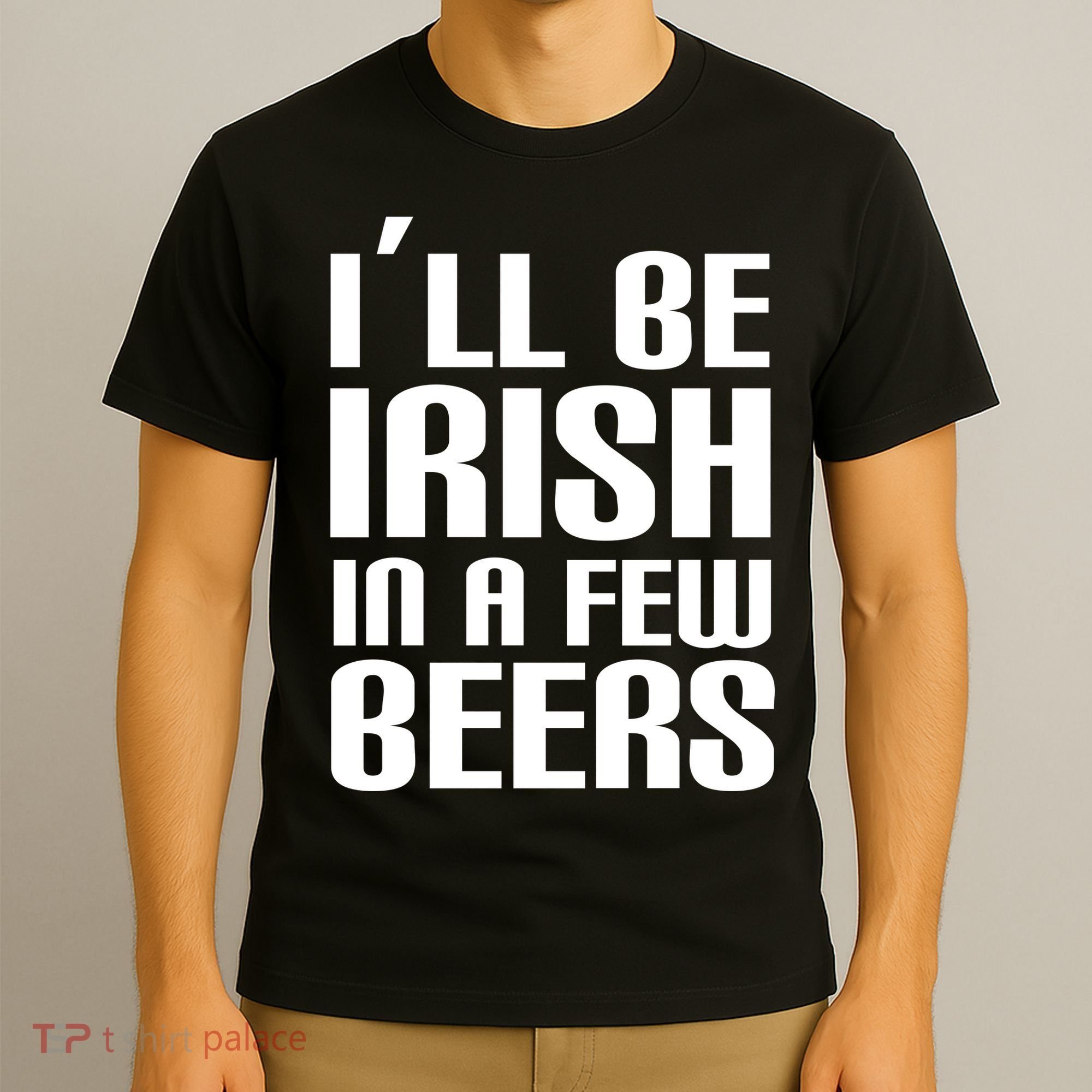 I'll Be Irish in A Few Beers T-Shirt
