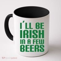 I'll Be Irish in A Few Beers Coffee Mug thumb 0