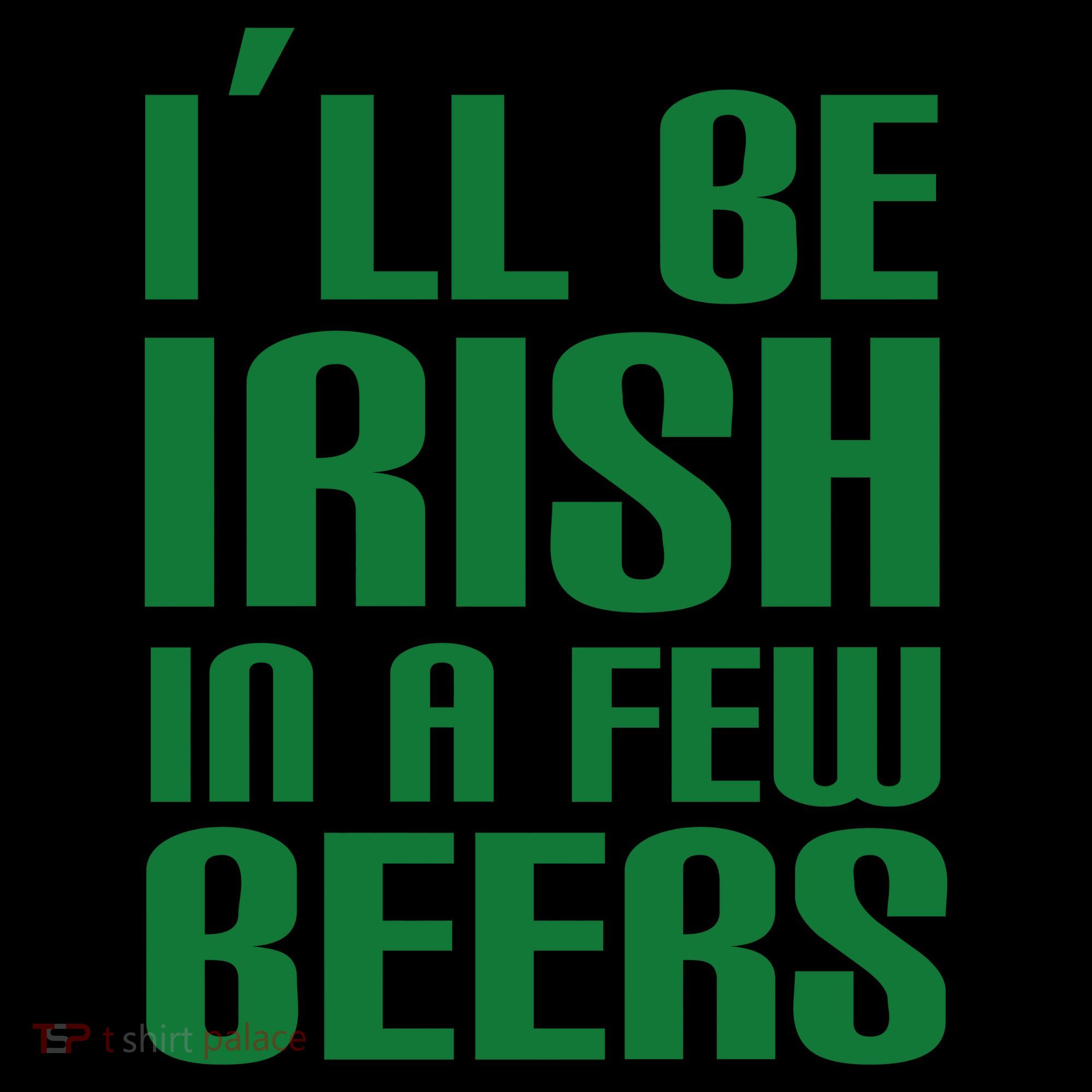 I'll Be Irish in A Few Beers Coffee Mug