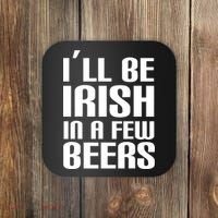 I'll Be Irish in A Few Beers Coaster thumb 0