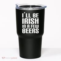 I'll Be Irish in A Few Beers Tumbler thumb 0