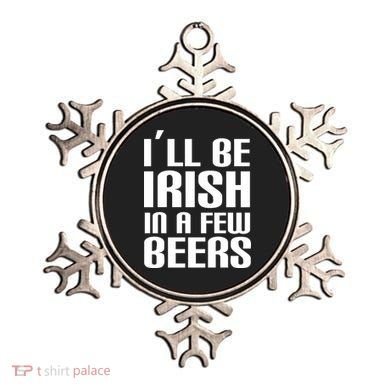 I'll Be Irish in A Few Beers Ornament