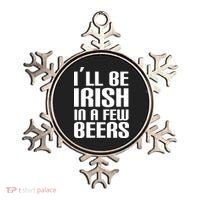 I'll Be Irish in A Few Beers Ornament thumb 0