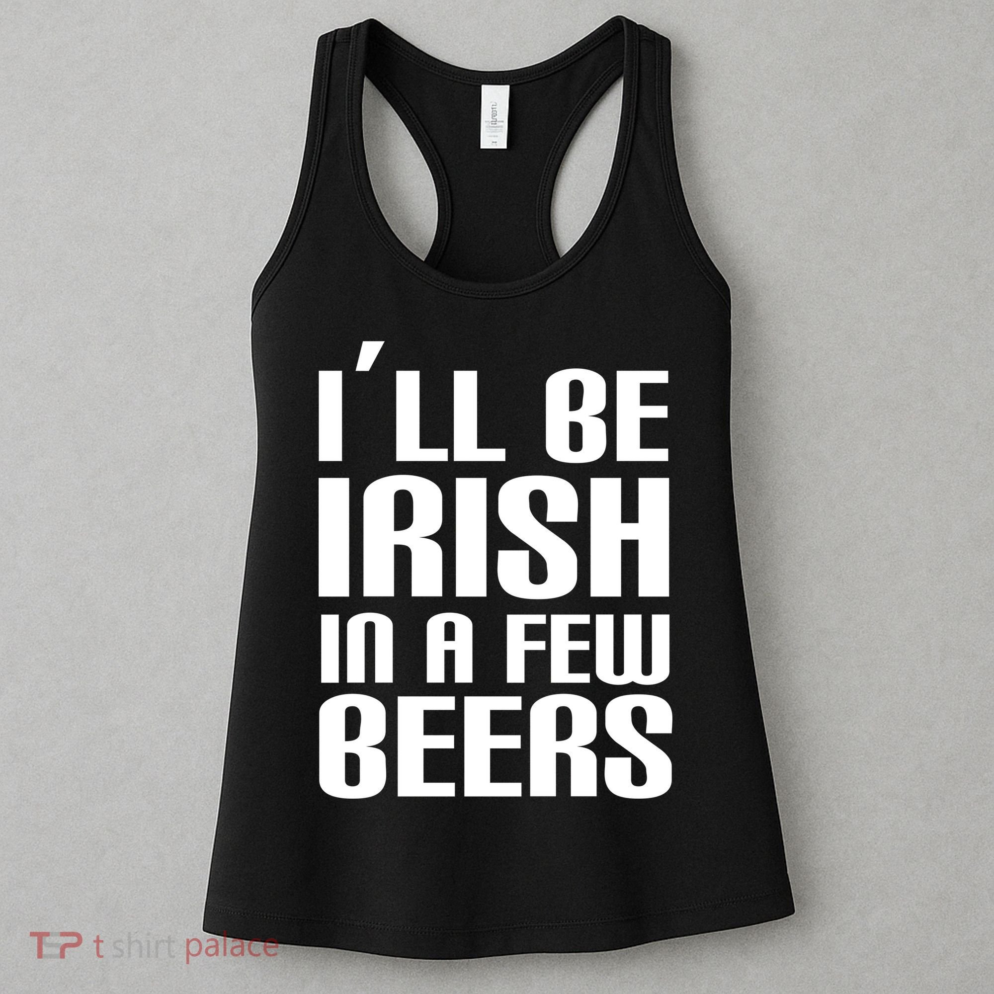 I'll Be Irish in A Few Beers Women's Tank Top