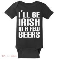 I'll Be Irish in A Few Beers Baby Bodysuit thumb 0