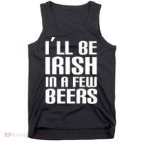 I'll Be Irish in A Few Beers Tank Top thumb 0