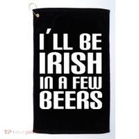 I'll Be Irish in A Few Beers Golf Towel thumb 0
