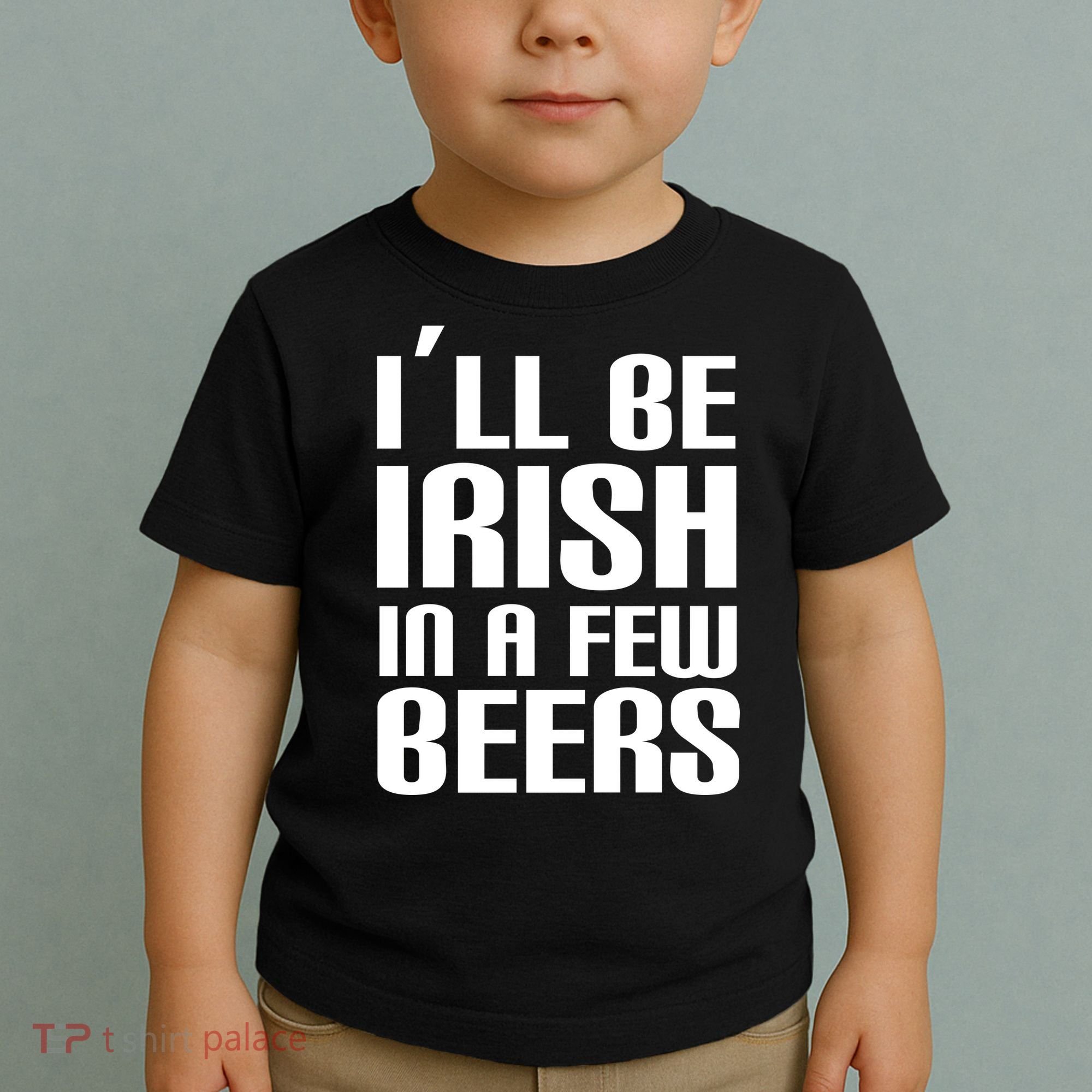 I'll Be Irish in A Few Beers Toddler T-Shirt