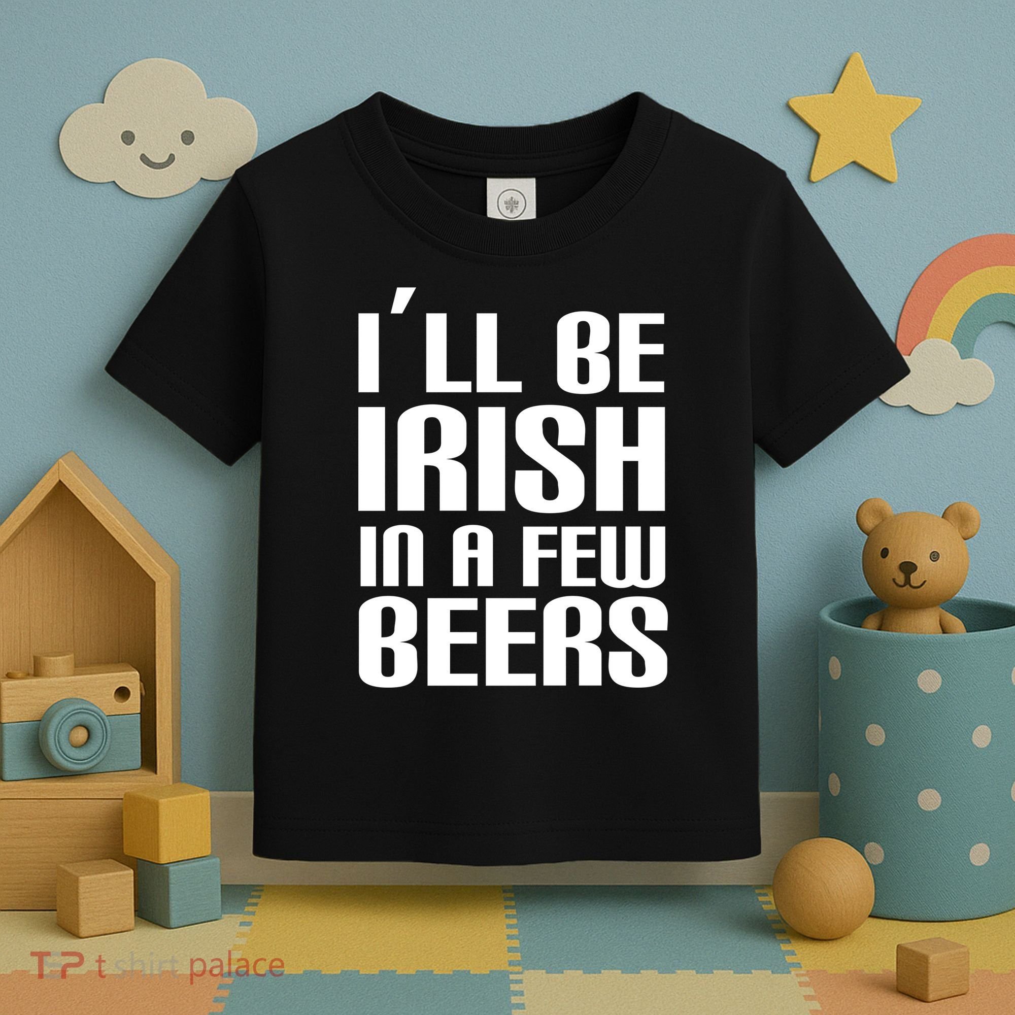 I'll Be Irish in A Few Beers Toddler T-Shirt