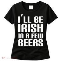 I'll Be Irish in A Few Beers Women's T-Shirt thumb 0