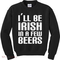 I'll Be Irish in A Few Beers Kids Sweatshirt thumb 0