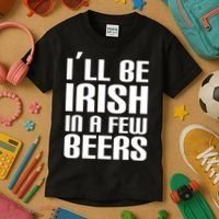 I'll Be Irish in A Few Beers Kids T-Shirt thumb 3