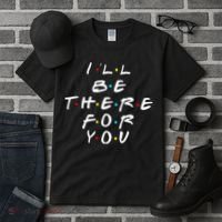 I'll Be There For You Friendship  Tall T-Shirt thumb 3