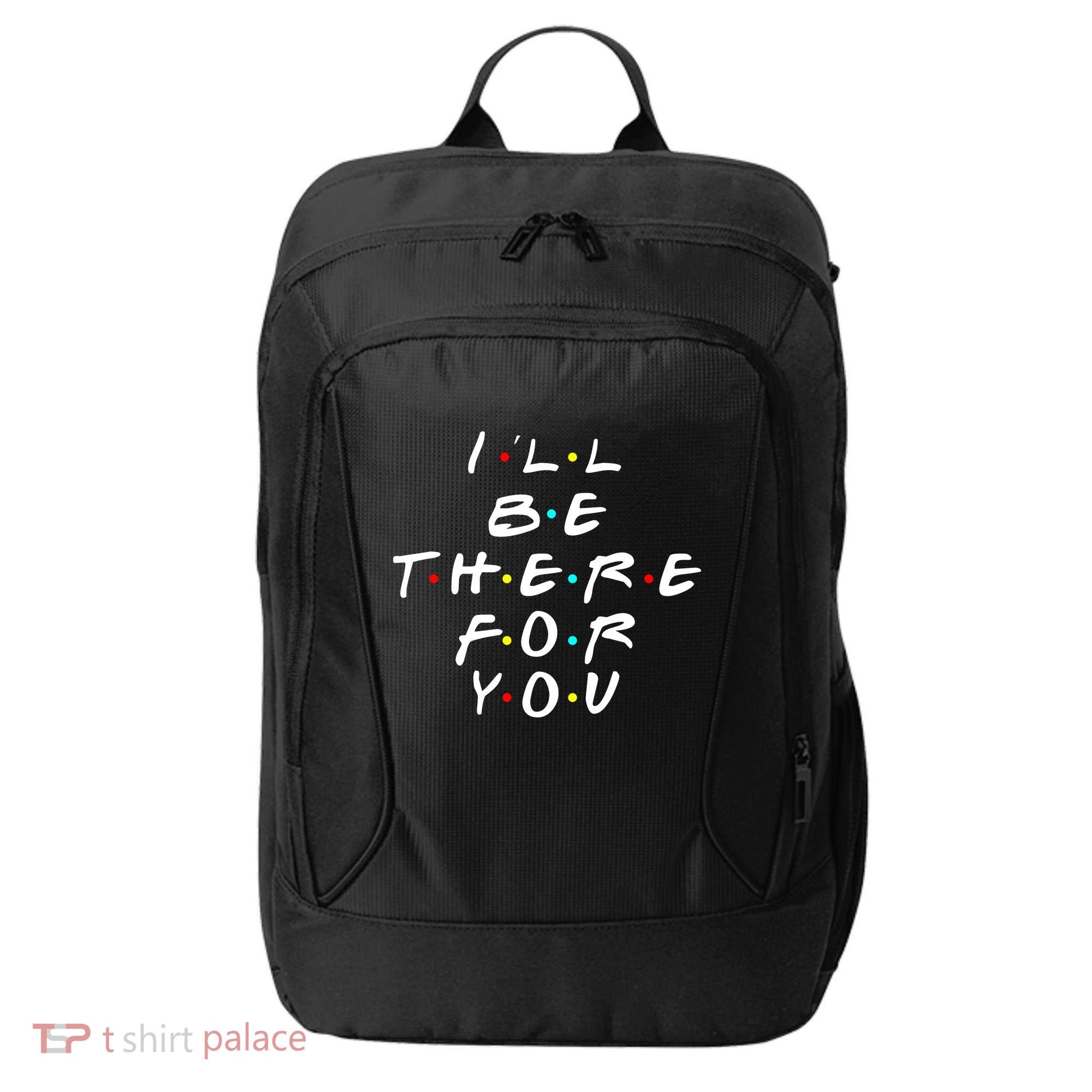 I'll Be There For You Friendship  City Backpack