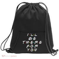 I'll Be There For You Friendship  Sweatshirt Cinch Pack Bag thumb 0